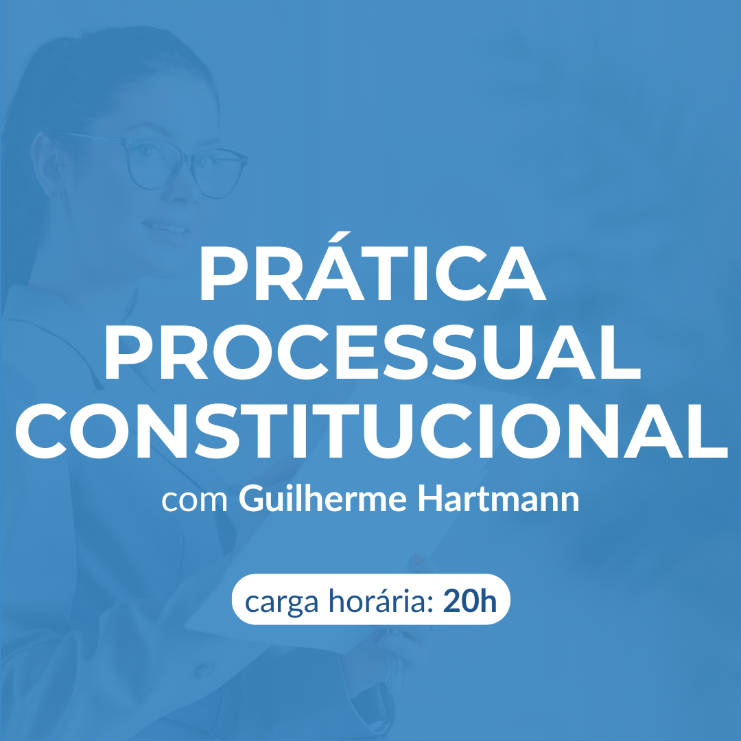 PRÁTICA PROCESSUAL CONSTITUCIONAL